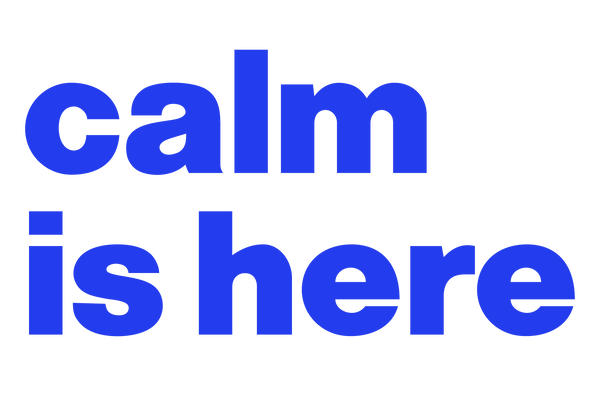 Calm is here